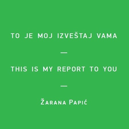 Čitajte – Žarana Papić: To je moj izveštaj vama