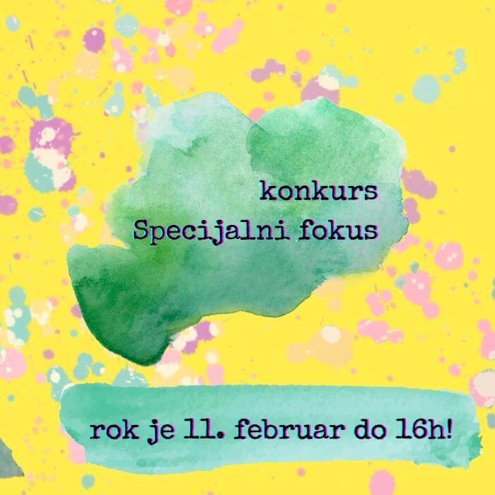 Konkurs SPECIJALNI FOKUS – novi rok je 11. februar!